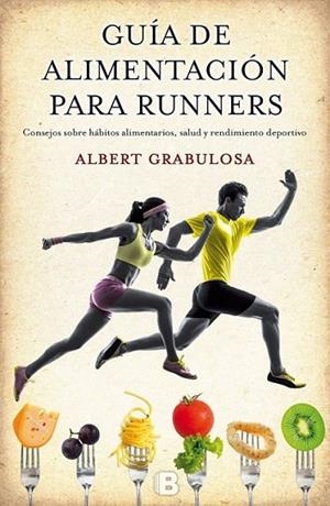 GUÍA DE ALIMENTACIÓN PARA RUNNERS | 9788466656184 | GRABULOSA REIXACH, ALBERT | Llibreria L'Altell - Llibreria Online de Banyoles | Comprar llibres en català i castellà online - Llibreria de Girona