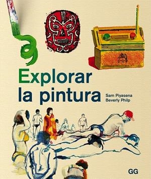 EXPLORAR LA PINTURA | 9788425227370 | PIYASENA, SAM/PHILP, BEVERLY | Llibreria Online de Banyoles | Comprar llibres en català i castellà online