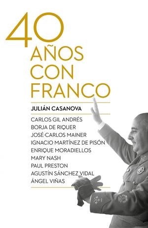 40 AÑOS CON FRANCO | 9788498927917 | CASANOVA, JULIÁN | Llibreria Online de Banyoles | Comprar llibres en català i castellà online