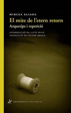 MITE DE L'ETERN RETORN, EL | 9788415518082 | ELIADE, MIRCEA | Llibreria L'Altell - Llibreria Online de Banyoles | Comprar llibres en català i castellà online - Llibreria de Girona