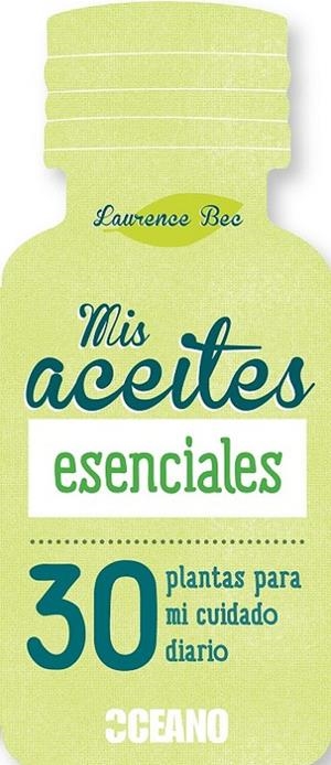 MIS ACEITES ESENCIALES | 9788475568836 | BEC, LAURENCE | Llibreria L'Altell - Llibreria Online de Banyoles | Comprar llibres en català i castellà online - Llibreria de Girona