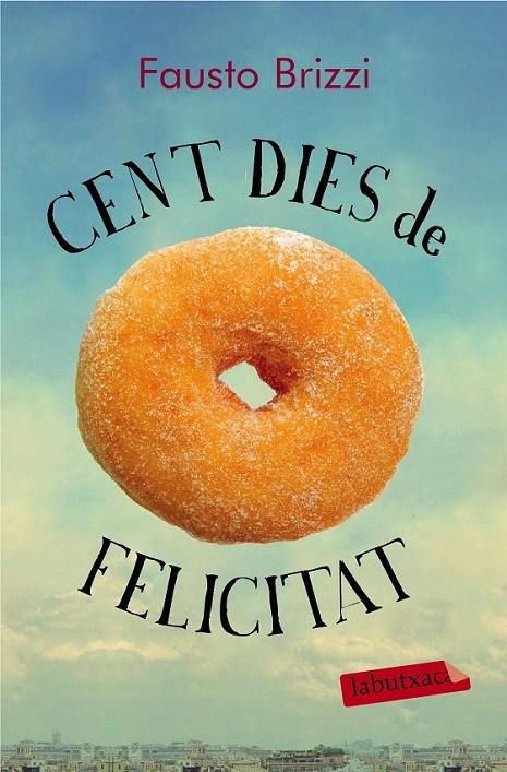 CENT DIES DE FELICITAT | 9788499309606 | FAUSTO BRIZZI | Llibreria L'Altell - Llibreria Online de Banyoles | Comprar llibres en català i castellà online - Llibreria de Girona