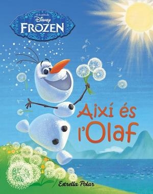 FROZEN. AIXÍ ÉS L'OLAF | 9788490577745 | DISNEY | Llibreria Online de Banyoles | Comprar llibres en català i castellà online