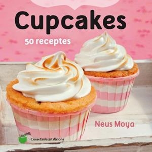 CUPCAKES | 9788490343098 | MOYA ARASA, NEUS | Llibreria L'Altell - Llibreria Online de Banyoles | Comprar llibres en català i castellà online - Llibreria de Girona