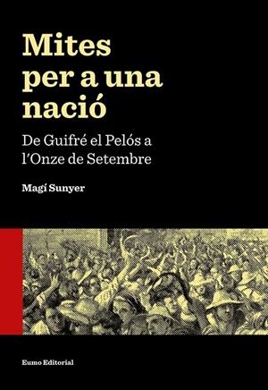 MITES PER A UNA NACIÓ | 9788497665353 | SUNYER, MAGÍ | Llibreria Online de Banyoles | Comprar llibres en català i castellà online