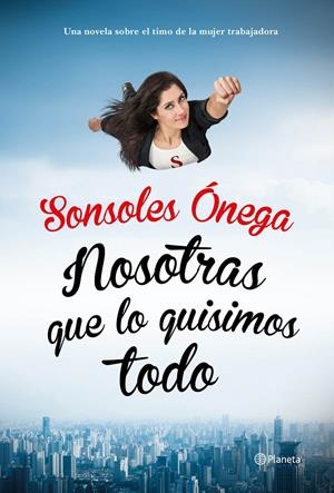 NOSOTRAS QUE LO QUISIMOS TODO | 9788408135623 | ONEGA, SONSOLES | Llibreria Online de Banyoles | Comprar llibres en català i castellà online