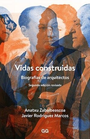 VIDAS CONSTRUIDAS: BIOGRAFÍAS DE ARQUITECTOS | 9788425228247 | ZABALBEASCOA, ANATXU/RODRIGUEZ MARCOS, JAVIER | Llibreria Online de Banyoles | Comprar llibres en català i castellà online