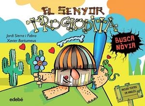 SENYOR TROGLODITA BUSCA NÒVIA, EL | 9788468316185 | SIERRA I FABRA, JORDI | Llibreria Online de Banyoles | Comprar llibres en català i castellà online