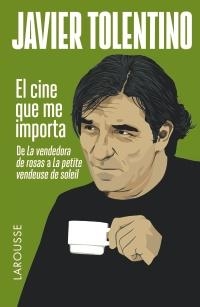 CINE QUE ME IMPORTA, EL | 9788416124619 | TOLENTINO, JAVIER | Llibreria L'Altell - Llibreria Online de Banyoles | Comprar llibres en català i castellà online - Llibreria de Girona