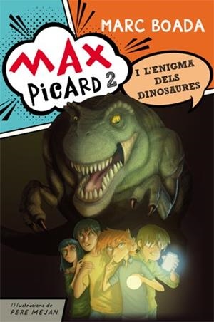 MAX PICARD I L'ENIGMA DELS DINOSAURES | 9788424654481 | BOADA FERRER, MARC | Llibreria L'Altell - Llibreria Online de Banyoles | Comprar llibres en català i castellà online - Llibreria de Girona