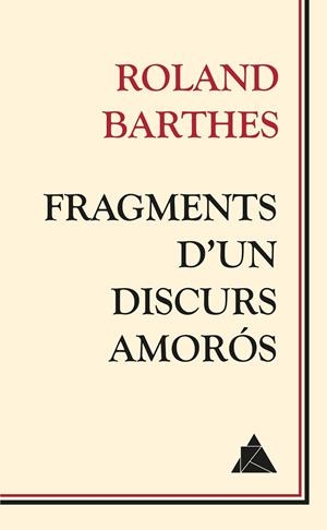 FRAGMENTS D'UN DISCURS AMORÓS | 9788416222018 | BARTHES, ROLAND | Llibreria L'Altell - Llibreria Online de Banyoles | Comprar llibres en català i castellà online - Llibreria de Girona