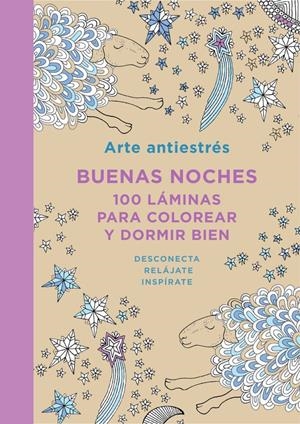 ARTE ANTIESTRÉS: BUENAS NOCHES. 100 LÁMINAS PARA COLOREAR Y DORMIR BIEN | 9788401347436 | VARIOS AUTORES | Llibreria Online de Banyoles | Comprar llibres en català i castellà online