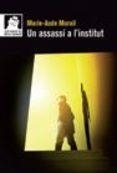 ASSASSÍ A L'INSTITUT, UN | 9788490263143 | MURAIL, MARIE-AUDE | Llibreria L'Altell - Llibreria Online de Banyoles | Comprar llibres en català i castellà online - Llibreria de Girona