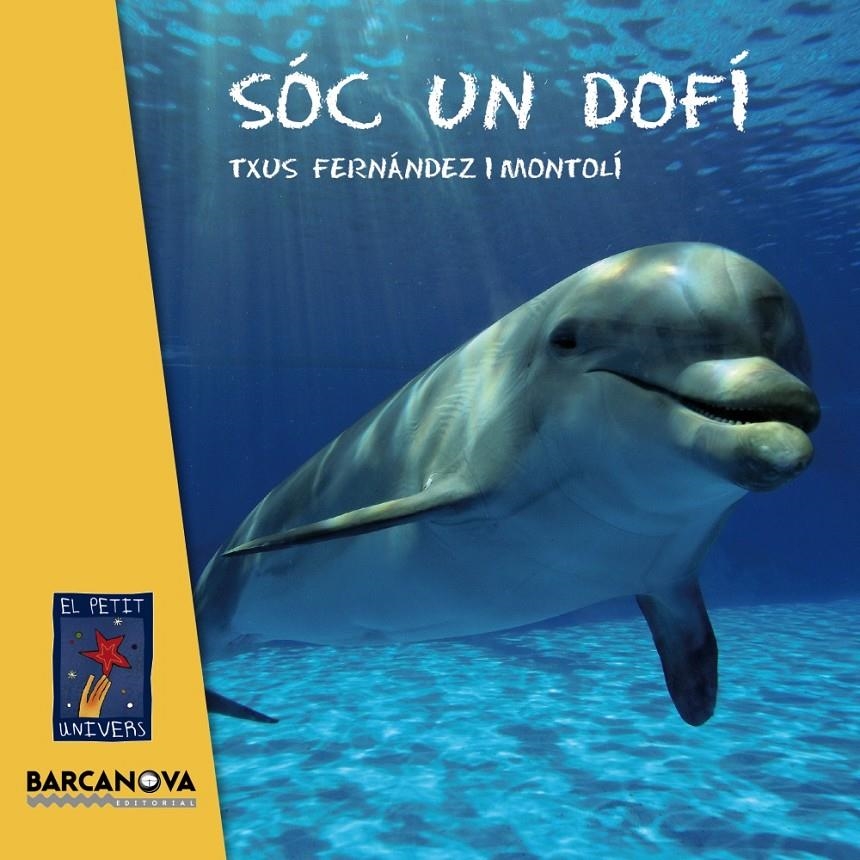 SÓC UN DOFÍ | 9788448935627 | FERNÁNDEZ I MONTOLÍ, TXUS | Llibreria L'Altell - Llibreria Online de Banyoles | Comprar llibres en català i castellà online - Llibreria de Girona