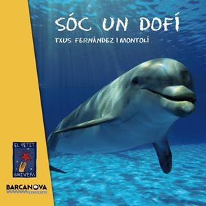 SÓC UN DOFÍ | 9788448935627 | FERNÁNDEZ I MONTOLÍ, TXUS | Llibreria Online de Banyoles | Comprar llibres en català i castellà online