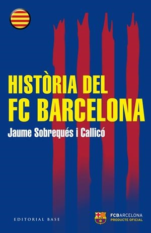 HISTÒRIA DEL FC BARCELONA | 9788416166510 | SOBREQUÉS I CALLICÓ, JAUME | Llibreria Online de Banyoles | Comprar llibres en català i castellà online