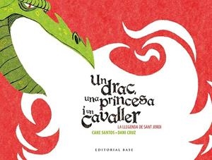 DRAC, UNA PRINCESA I UN CAVALLER, UN | 9788416166602 | SANTOS, CARE | Llibreria Online de Banyoles | Comprar llibres en català i castellà online