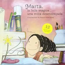 MARTA, LA FADA MÀGICA... UNA MICA DESENDREÇADA | 9788494211232 | RIBA ROSSY, RAQUEL | Llibreria L'Altell - Llibreria Online de Banyoles | Comprar llibres en català i castellà online - Llibreria de Girona