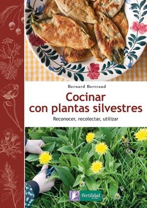 COCINAR CON PLANTAS SILVESTRES | 9788494058295 | BERTRAND, BERNARD | Llibreria L'Altell - Llibreria Online de Banyoles | Comprar llibres en català i castellà online - Llibreria de Girona