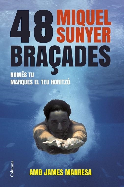 48 BRAÇADES | 9788466416412 | MIQUEL SUNYER | Llibreria L'Altell - Llibreria Online de Banyoles | Comprar llibres en català i castellà online - Llibreria de Girona