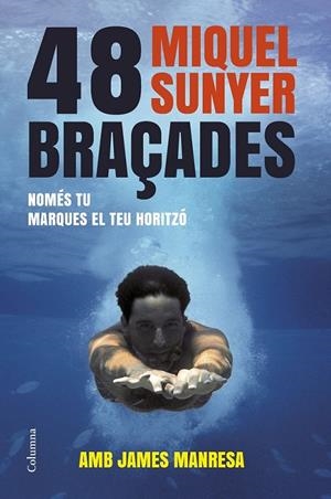 48 BRAÇADES | 9788466416412 | MIQUEL SUNYER | Llibreria L'Altell - Llibreria Online de Banyoles | Comprar llibres en català i castellà online - Llibreria de Girona