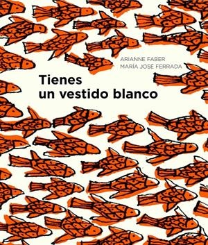 TIENES UN VESTIDO BLANCO | 9788494285479 | FERRADA LEFENDI, MARÍA JOSÉ/FABER, ARIANNE | Llibreria Online de Banyoles | Comprar llibres en català i castellà online