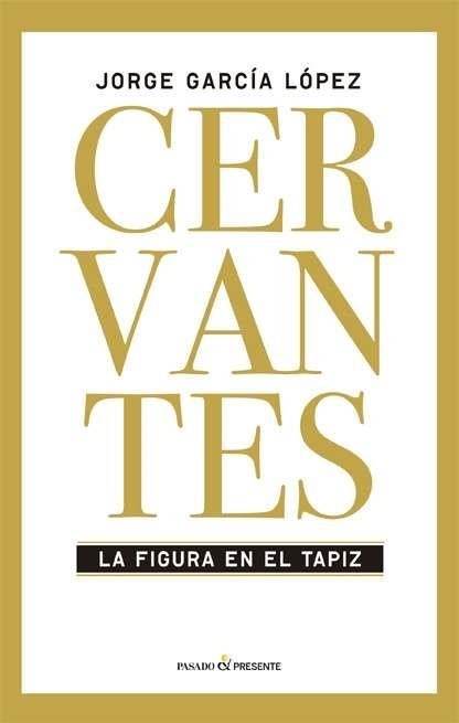 CERVANTES | 9788494313981 | JORGE GARCÍA LÓPEZ | Llibreria Online de Banyoles | Comprar llibres en català i castellà online