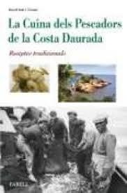 CUINA DELS PESCADORS DE LA COSTA DAURADA, LA | 9788492811663 | SOLÉ TORNÉ, DAVID | Llibreria L'Altell - Llibreria Online de Banyoles | Comprar llibres en català i castellà online - Llibreria de Girona