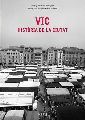 VIC. HISTÒRIA DE LA CIUTAT | 9788492811670 | PASCUAL RODRÍGUEZ, VICENÇ/FARRÉS CRESPI, AGUSTÍ | Llibreria L'Altell - Llibreria Online de Banyoles | Comprar llibres en català i castellà online - Llibreria de Girona