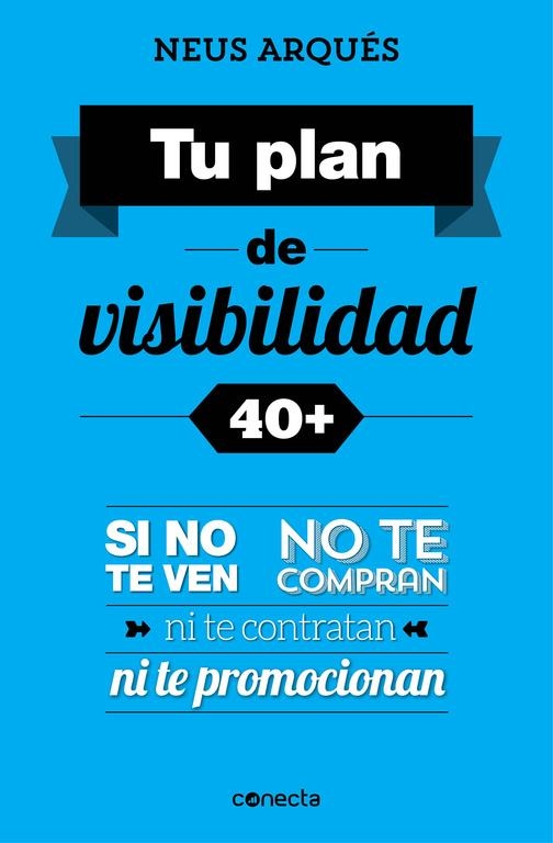 TU PLAN DE VISIBILIDAD 40+ | 9788416029358 | ARQUES,NEUS | Llibreria L'Altell - Llibreria Online de Banyoles | Comprar llibres en català i castellà online - Llibreria de Girona