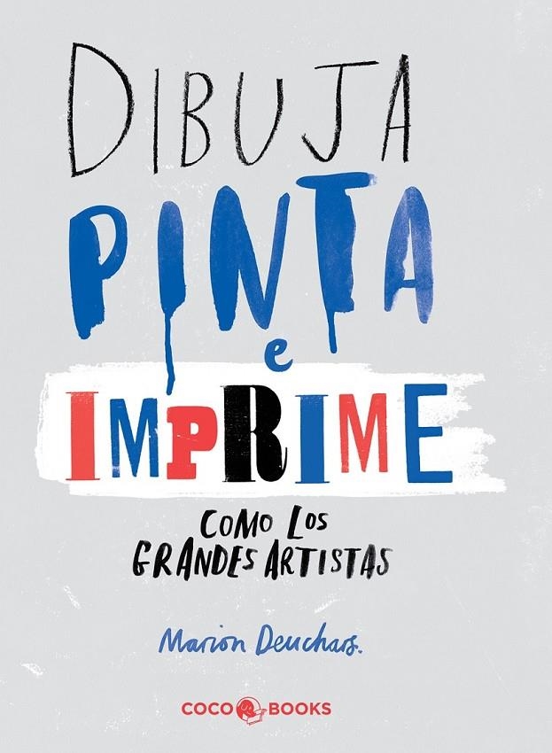 DIBUJA, PINTA E IMPRIME COMO LOS GRANDES ARTISTAS | 9788494316647 | DEUCHARS, MARION | Llibreria L'Altell - Llibreria Online de Banyoles | Comprar llibres en català i castellà online - Llibreria de Girona