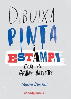 DIBUIXA, PINTA I ESTAMPA COM ELS GRANS ARTISTES | 9788494316654 | DEUCHARS, MARION | Llibreria Online de Banyoles | Comprar llibres en català i castellà online