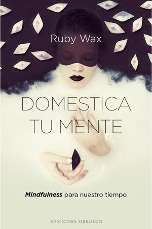 DOMESTICA TU MENTE | 9788416192588 | WAX, RUBY | Llibreria Online de Banyoles | Comprar llibres en català i castellà online