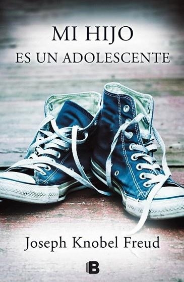 MI HIJO ES UN ADOLESCENTE | 9788466656429 | KNOBEL FREUD, JOSEPH | Llibreria L'Altell - Llibreria Online de Banyoles | Comprar llibres en català i castellà online - Llibreria de Girona
