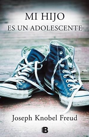 MI HIJO ES UN ADOLESCENTE | 9788466656429 | KNOBEL FREUD, JOSEPH | Llibreria L'Altell - Llibreria Online de Banyoles | Comprar llibres en català i castellà online - Llibreria de Girona