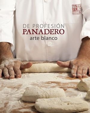 DE PROFESIÓN PANADERO. ARTE BLANCO | 9788416177516 | ALBERT OLLÉ | Llibreria Online de Banyoles | Comprar llibres en català i castellà online
