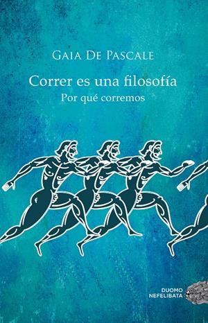 CORRER ES UNA FILOSOFÍA | 9788416261376 | DE PASCALE, GAIA | Llibreria Online de Banyoles | Comprar llibres en català i castellà online