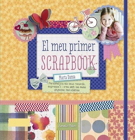 EL MEU PRIMER SCRAPBOOK | 9788490578674 | MARTA DANSA | Llibreria L'Altell - Llibreria Online de Banyoles | Comprar llibres en català i castellà online - Llibreria de Girona