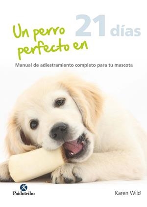 UN PERRO PERFECTO EN 21 DÍAS | 9788499105765 | WILD, KAREN | Llibreria L'Altell - Llibreria Online de Banyoles | Comprar llibres en català i castellà online - Llibreria de Girona