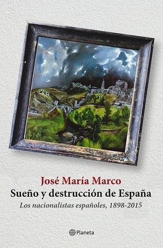 SUEÑO Y DESTRUCCIÓN DE ESPAÑA | 9788408141310 | JOSÉ MARÍA MARCO | Llibreria Online de Banyoles | Comprar llibres en català i castellà online