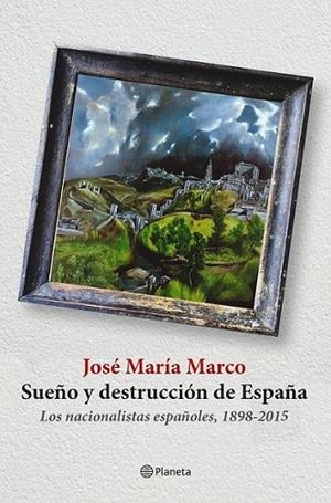 SUEÑO Y DESTRUCCIÓN DE ESPAÑA | 9788408141310 | JOSÉ MARÍA MARCO | Llibreria Online de Banyoles | Comprar llibres en català i castellà online