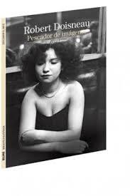 ROBERT DOISNEAU. PESCADOR DE IMÁGENES | 9788416138449 | BAJAC, QUENTIN | Llibreria L'Altell - Llibreria Online de Banyoles | Comprar llibres en català i castellà online - Llibreria de Girona