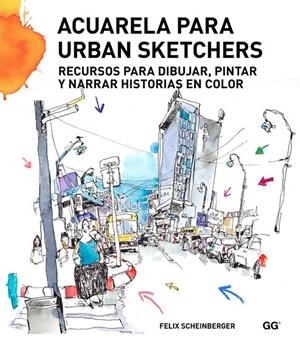 ACUARELA PARA URBAN SKETCHERS | 9788425227547 | SCHEINBERGER, FELIX | Llibreria L'Altell - Llibreria Online de Banyoles | Comprar llibres en català i castellà online - Llibreria de Girona