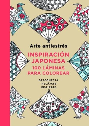 ARTE ANTIESTRÉS: INSPIRACIÓN JAPONESA. 100 LÁMINAS PARA COLOREAR | 9788401015595 | VARIOS AUTORES | Llibreria Online de Banyoles | Comprar llibres en català i castellà online