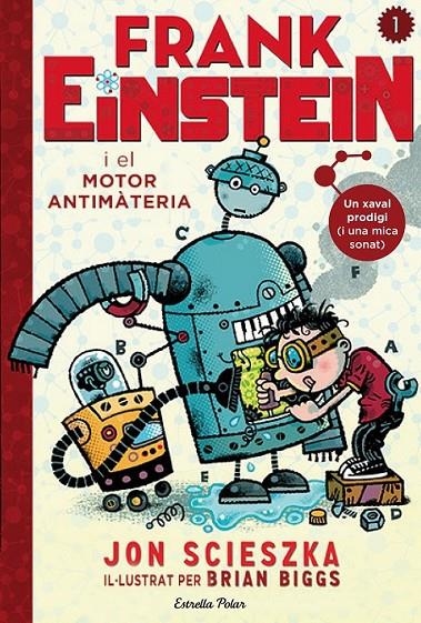 FRANK EINSTEIN I EL MOTOR ANTIMATÈRIA | 9788490578636 | JON SCIESZKA | Llibreria L'Altell - Llibreria Online de Banyoles | Comprar llibres en català i castellà online - Llibreria de Girona