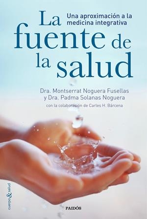 FUENTE DE LA SALUD, LA | 9788449331282 | SOLANAS NOGUERA, DRA. PADMA/BÁRCENA, CARLES H./NOGUERA FUSELLAS, DRA. MONTSERRAT | Llibreria Online de Banyoles | Comprar llibres en català i castellà online
