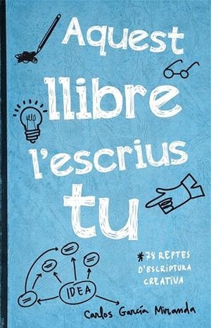 AQUEST LLIBRE L'ESCRIUS TU | 9788416297306 | CARLOS GARCÍA MIRANDA | Llibreria Online de Banyoles | Comprar llibres en català i castellà online