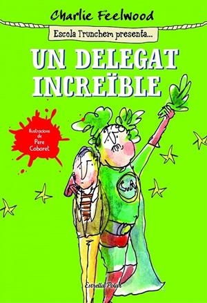 UN DELEGAT INCREÏBLE | 9788490578643 | CHARLIE FEELWOOD | Llibreria Online de Banyoles | Comprar llibres en català i castellà online
