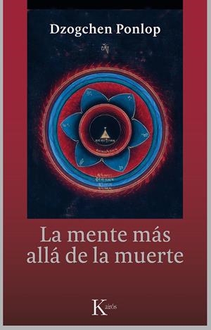 MENTE MÁS ALLÁ DE LA MUERTE, LA | 9788499884479 | PONLOP RINPOCHÉ, DZOGCHEN | Llibreria Online de Banyoles | Comprar llibres en català i castellà online