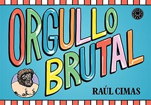 ORGULLO BRUTAL | 9788416290307 | CIMAS, RAÚL | Llibreria L'Altell - Llibreria Online de Banyoles | Comprar llibres en català i castellà online - Llibreria de Girona